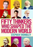 Fifty Thinkers Who Shaped the Modern World 1782390928 Book Cover