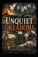 Unquiet Oklahoma: Hauntings, Folklore, and Unexplained History B0H6Z96LW5 Book Cover
