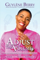 Adjust the Volume: Find Your Frequency Until The Message Is Clear 1962973638 Book Cover