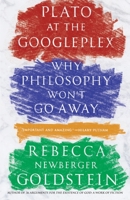 Plato at the Googleplex: Why Philosophy Won't Go Away 0307456722 Book Cover