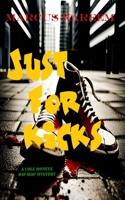 JUST FOR KICKS: A Cole Moneye Hip-Hop Mystery B0C6W6XB7L Book Cover