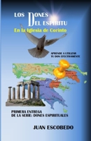 Los Dones del Espíritu en La Iglesia de Corinto: Aprende a utilizar tu don efectivamente (Dones Espirituales) 165705554X Book Cover