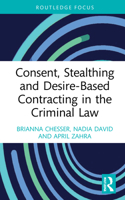 Consent, Stealthing and Desire-Based Contracting in the Criminal Law 0367710706 Book Cover