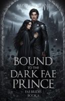 Bound to the Dark Fae Prince (Fae Brides Book 3) Clean Fantasy Romance: Mystical Edition (Fae Brides (Mystical Edition)) B0FZ3KHY25 Book Cover