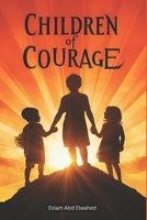 Children of Courage: 100 True Stories of Brave Young Souls (Human & Heroic) B0FTVPBSBS Book Cover