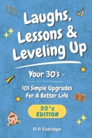 Laughs, Lessons & Leveling Up - Your 30's: 101 Simple Upgrades For A Better Life - Jokes, Life Lessons, and Real-World Advice for Your 30's B0GFYT5FK6 Book Cover