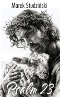 Psalm 23 – The Good Shepherd: Life for the Sheep – A fresh and modern translation B0HJH4C6KL Book Cover