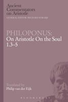 Philoponus: On Aristotle on the Soul 1.3-5 1472557786 Book Cover
