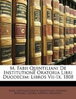 M. Fabii Quintiliani De Institutione Oratoria Libri Duodecim: Libros Vii-Ix, 1808 1147431744 Book Cover