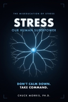 Stress: Our Human Superpower: The Miseducation of Stress B0H6V4MYJ4 Book Cover