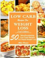 Low Carb Recipes For Weght Loss!: 50 Mouthwatering Low Carb Recipes For Rapid Weight Loss! 1523341025 Book Cover