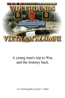 Wolfhounds Vietnam Alumni: A young man's trip to War and the Journey back 1977240992 Book Cover