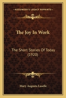 The Joy in Work: Ten Short Stories of Today 1167200519 Book Cover