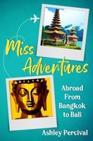 Miss Adventures: Abroad from Bangkok to Bali B0CGL2SCJL Book Cover