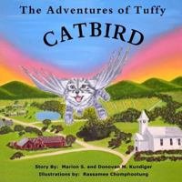 The Adventures of Tuffy: Catbird 0615829325 Book Cover