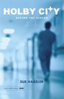 Holby City: Behind the Screen 1781325626 Book Cover