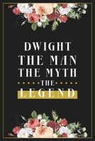 Dwight The Man The Myth The Legend: Lined Notebook / Journal Gift, 120 Pages, 6x9, Matte Finish, Soft Cover 1674018193 Book Cover