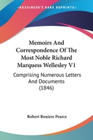 Memoirs And Correspondence Of The Most Novle Richard Marquess Wellesley, 1 1022664255 Book Cover