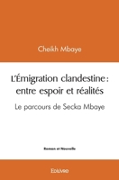 L'Émigration clandestine: entre espoir et réalités: Le parcours de Secka Mbaye (French Edition) 2414466766 Book Cover