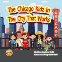 The Chicago Kidz In The City That Works B0FCSMC5NF Book Cover