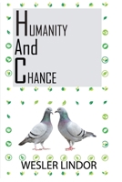 Humanity and Chance B0D29RBX7S Book Cover