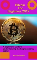 Bitcoin For Beginners: A beginner's Guide to Understanding the Cryptocurrency World 1706704569 Book Cover