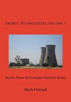 Nuclear Power Technologies Explained Simply (Energy Technologies Explained Simply Book 7) 1484166396 Book Cover