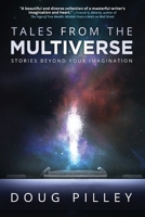 Tales From The Multiverse: Stories Beyond Your Imagination 1633937577 Book Cover