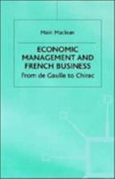 Economic Management and French Business: From de Gaulle to Chirac 1349414352 Book Cover