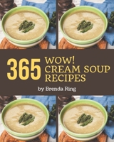 Wow! 365 Cream Soup Recipes: Start a New Cooking Chapter with Cream Soup Cookbook! B08P1H4L8M Book Cover