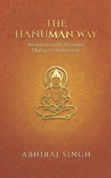 THE HANUMAN WAY: Wisdom from the Hanuman Chalisa for Modern Life B0GF7ZX1ZJ Book Cover