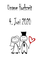 Unsere Hochzeit - 4. Juni 2020: Hochzeitsplaner, Weddingplaner, Hochzeitscheckliste, Jahrestag, Hochzeitsdatum - Individuelles Geschenk f�r Braut, Trauzeugen, Trauzeugin und Brautpaare 1712339125 Book Cover