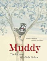 Muddy: The Raccoon Who Stole Dishes 0735843376 Book Cover