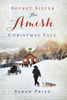 Secret Sister: An Amish Christmas Tale 1629982199 Book Cover