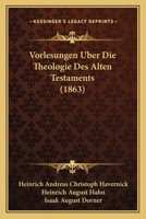 Vorlesungen Uber Die Theologie Des Alten Testaments (1863) 1144580773 Book Cover