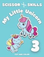 Scissor Skills Activity Book for Girls "My Little Unicorn" Part 3 | Cutting Practice Workbook | Cut and Color B09DM8YSJJ Book Cover