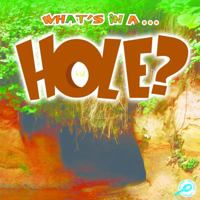 What's in a... Hole? 1615902791 Book Cover