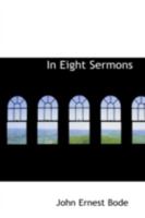 In Eight Sermons 0469135433 Book Cover