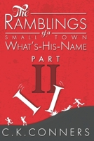 The Ramblings of a Small-Town What's-His-Name, Part 2 1949045021 Book Cover