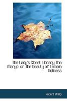 The Lady's Closet Library The Marys: Or The Beauty of Female Holiness 1022004360 Book Cover