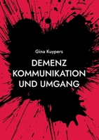 Demenz Kommunikation und Umgang: Nicht das D Wort sagen 3755781824 Book Cover