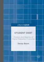 Student Debt: Rhetoric and Realities of Higher Education Financing 1349949434 Book Cover