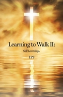 Learning to Walk II: Still Learning... B0FKNBQKYK Book Cover