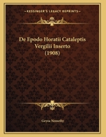 De Epodo Horatii Cataleptis Vergilii Inserto (1908) 1162294051 Book Cover