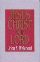 Jesus Christ Our Lord 0802443265 Book Cover