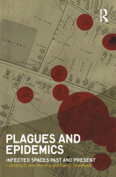 Plagues and Epidemics: Infected Spaces Past and Present 1847885470 Book Cover