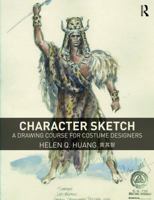 Character Sketch: A Drawing Course for Costume Designers 1138891959 Book Cover