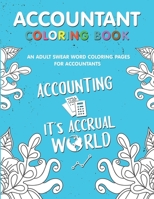 Accountant Coloring Book: A Snarky & Humorous Accounting Coloring Book for Stress Relief & Relaxation - A Coloring Book for Accountants - Gifts for Accountants CPA.. B08L7CQ7FG Book Cover