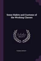 Some Habits and Customs of the Working Classes 1022701649 Book Cover