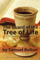 The Guard of the Tree of Life, a Discourse on the Sacraments 1938721551 Book Cover